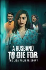 A Husband to Die For The Lisa Aguilar Story (2025) A Husband to Die For The Lisa Aguilar Story (2025)