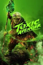 The Toxic Avenger Unrated (2025) Sub Indonesia
