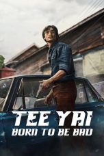 Tee Yai Born to Be Bad (2025) Sub Indonesia