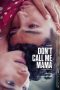 Don't Call Me Mama (2025) Sub Indonesia Don't Call Me Mama (2025) Sub Indonesia