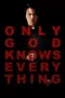 Only God Knows Everything (2025) Sub Indonesia Only God Knows Everything (2025) Sub Indonesia
