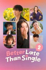 Better Late Than Single (2026) Season 2 Better Late Than Single (2026) Season 2