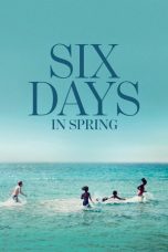 Six Days in Spring (2025) Sub Indonesia
